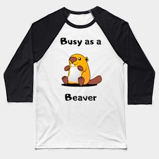 Busy as a Beaver design Baseball T-Shirt